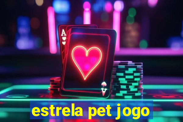 estrela pet jogo